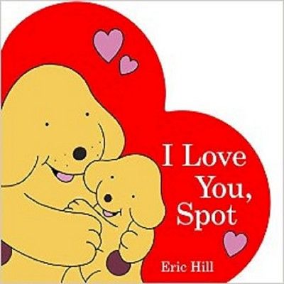 I Love You, Spot - by  Eric Hill (Board Book) | Target