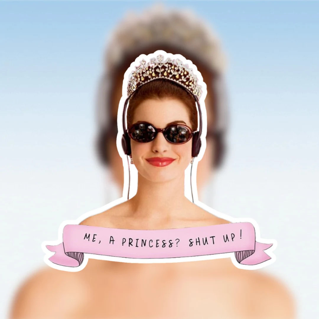 Me, A Princess? Shut Up! Sticker Waterproof | Princess Diaries | Etsy (US)