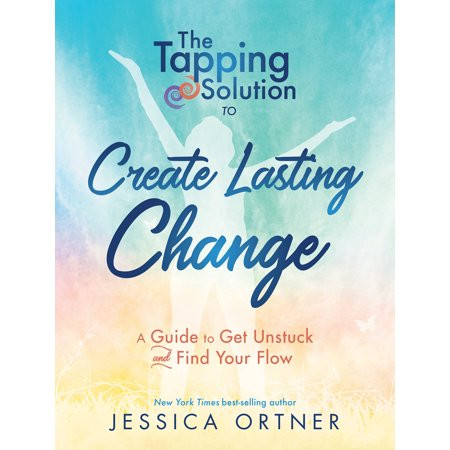 The Tapping Solution to Create Lasting Change : A Guide to Get Unstuck and Find Your Flow | Walmart (US)