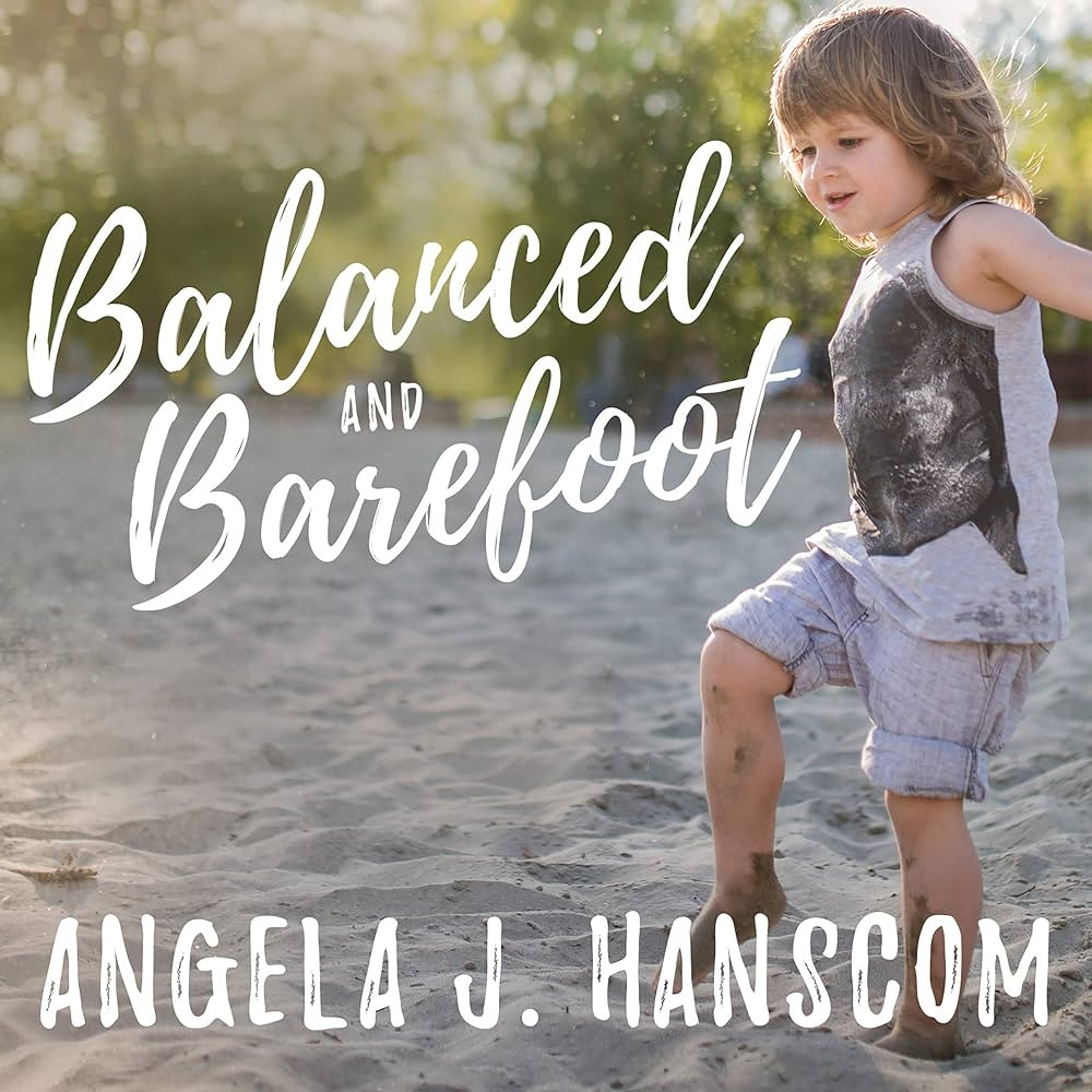 Balanced and Barefoot: How Unrestricted Outdoor Play Makes for Strong, Confident, and Capable Chi... | Amazon (US)
