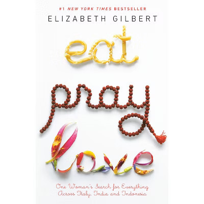 Eat Pray Love - by  Elizabeth Gilbert (Paperback) | Target