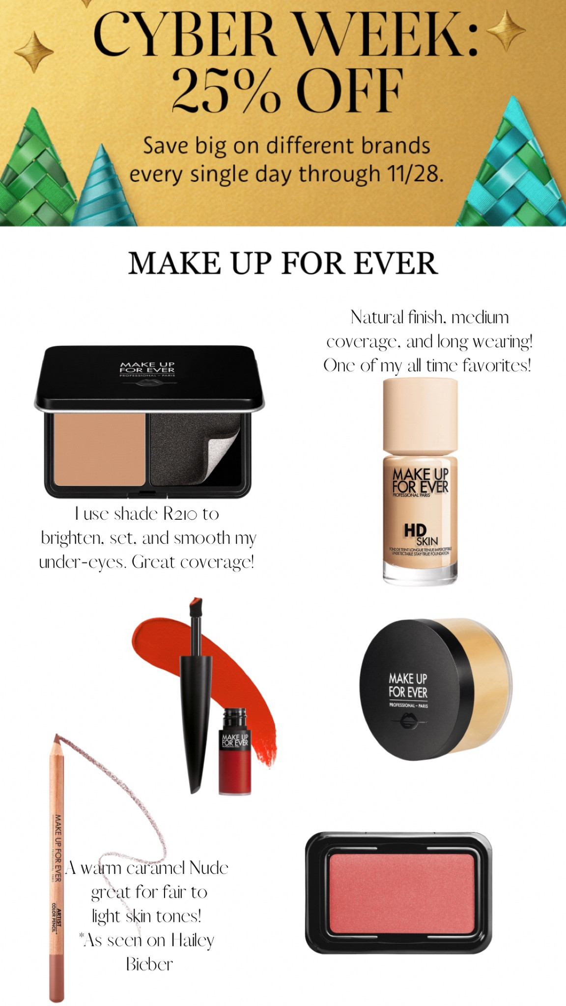 25% off Make Up For Ever at Sephora - today only! Some of my favorites are the Anywhere Caffeine lip & eye pencil, the powder foundation to set and blur my under eyes, and the Ultra HD foundation! 

#LTKbeauty #LTKsalealert #LTKCyberweek