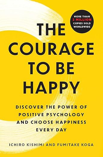 The Courage to Be Happy: Discover the Power of Positive Psychology and Choose Happiness Every Day | Amazon (US)