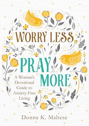 Worry Less, Pray More: A Woman's Devotional Guide to Anxiety-Free Living     Paperback – March ... | Amazon (US)