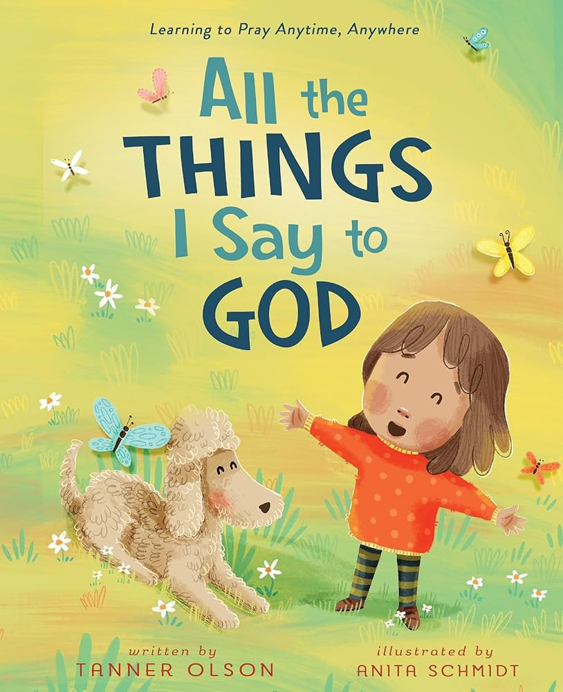 All The Things I Say to God: Learning to Pray Anytime, Anywhere | Amazon (US)