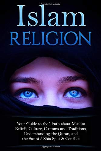 Islam Religion | Your Guide to the Truth about Muslim Beliefs, Culture, Customs, and Traditions, Und | Amazon (US)