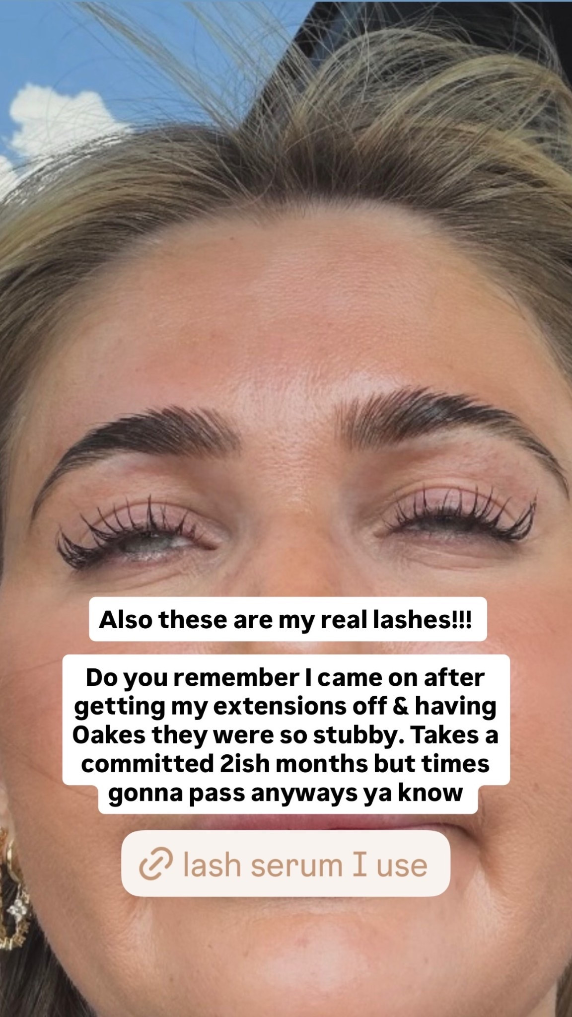 Also these are my real lashes!!! 

Do you remember I came on after getting my extensions off & having Oakes they were so stubby. Takes a committed 2ish months but times gonna pass anyways ya know