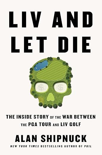 LIV and Let Die: The Inside Story of the War Between the PGA Tour and LIV Golf     Hardcover – ... | Amazon (US)