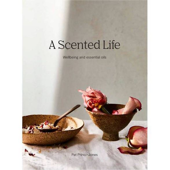 A Scented Life - by  Pat Princi-Jones (Hardcover) | Target