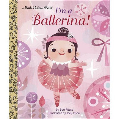 I'm a Ballerina! - (Little Golden Book) by  Sue Fliess (Hardcover) | Target