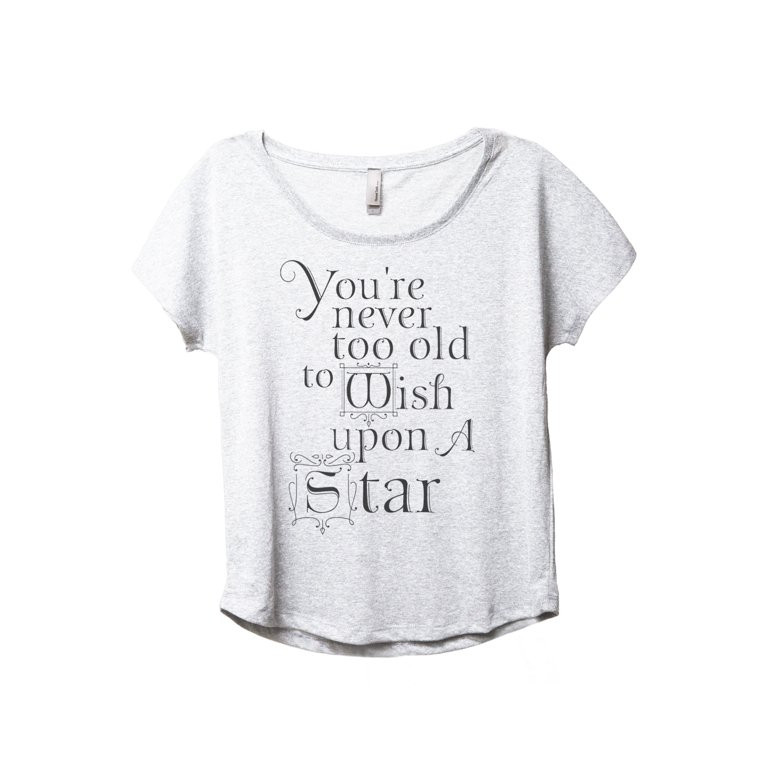 Never Too Old To Wish Upon A Star Women's Fashion Slouchy Dolman T-Shirt Tee Heather White Large | Walmart (US)