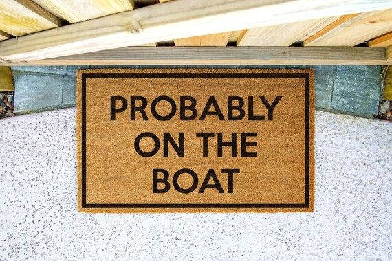 Probably on the Boat  Brown Boat Doormat  Boat Gift | Etsy | Etsy (US)