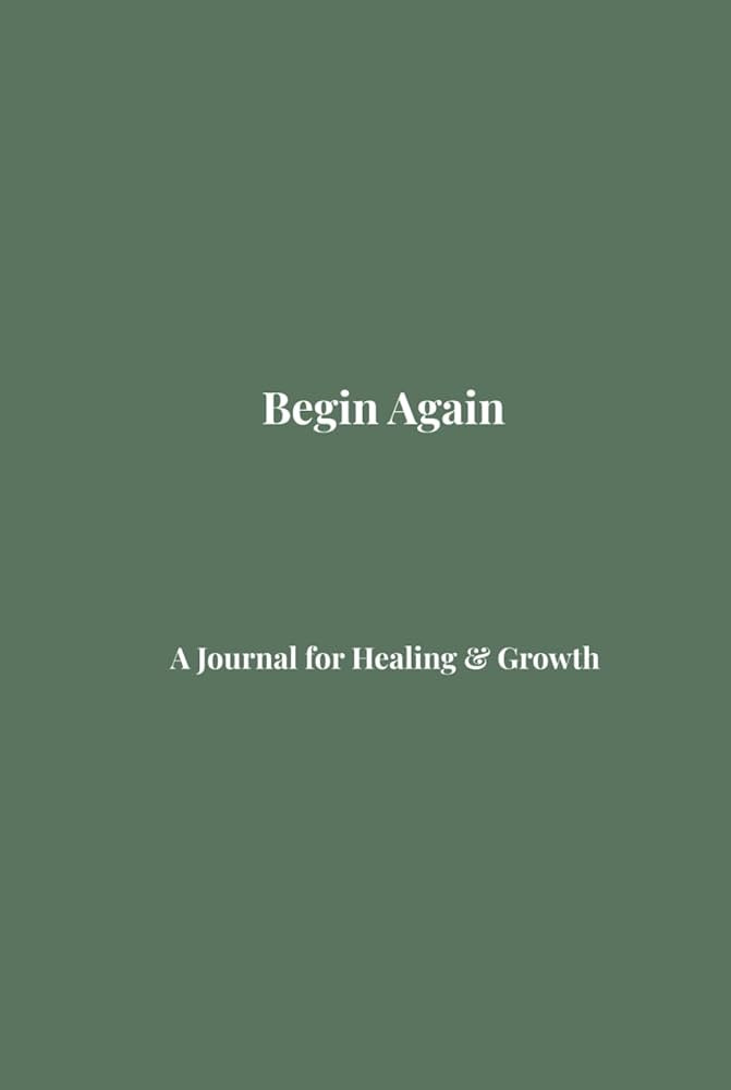 Begin Again: A journal for healing and growth | Amazon (US)