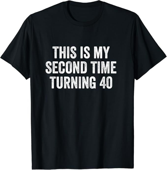 This My Second Time Turning 40 Funny 80th Birthday Old Gift T-Shirt | Amazon (US)