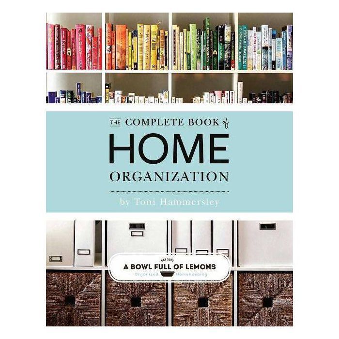 Complete Book of Home Organization by Toni Hammersley (Paperback) | Target