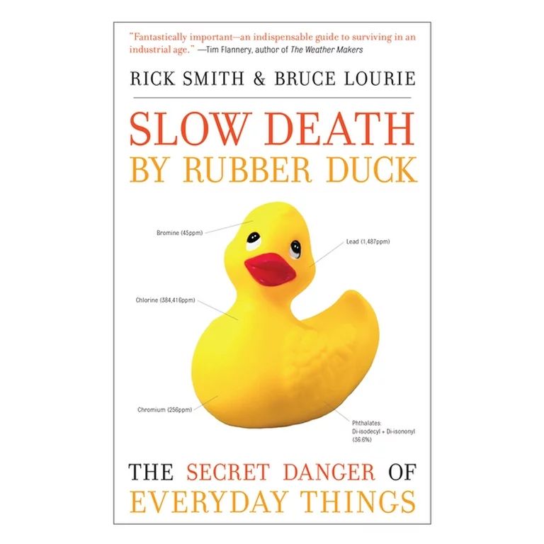 Slow Death by Rubber Duck : The Secret Danger of Everyday Things (Paperback) | Walmart (US)