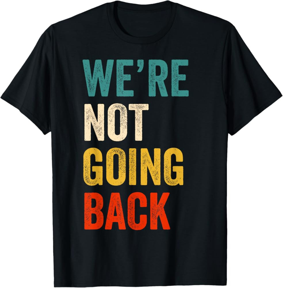 We're Not Going Back Vote For 2024 President Kamala-Harris T-Shirt | Amazon (US)