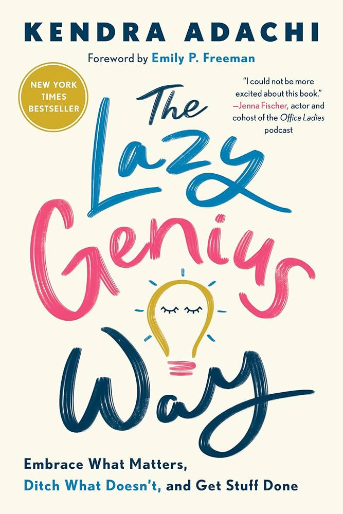 The Lazy Genius Way: Embrace What Matters, Ditch What Doesn't, and Get Stuff Done: Adachi, Kendra... | Amazon (US)