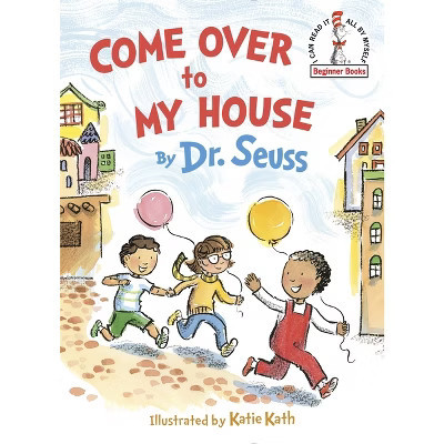 Come Over to My House (Hardcover) by Seuss, Katie Kath (Illustrator) | Target