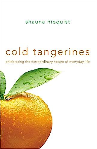 Cold Tangerines: Celebrating the Extraordinary Nature of Everyday Life     Paperback – January ... | Amazon (US)