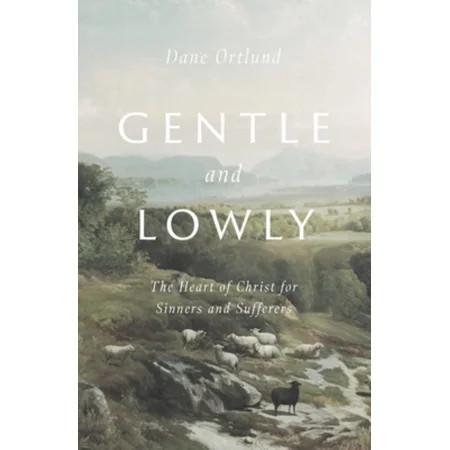 Gentle and Lowly: The Heart of Christ for Sinners and Sufferers (Hardcover) | Walmart (US)