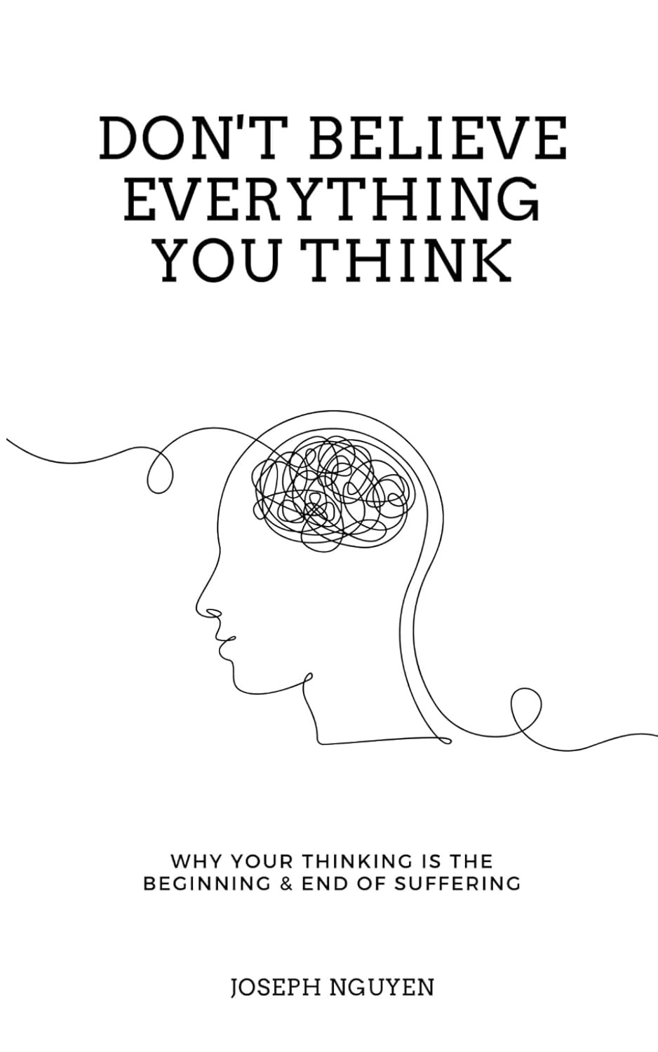 Don't Believe Everything You Think: Why Your Thinking Is The Beginning & End Of Suffering (Beyond... | Amazon (US)