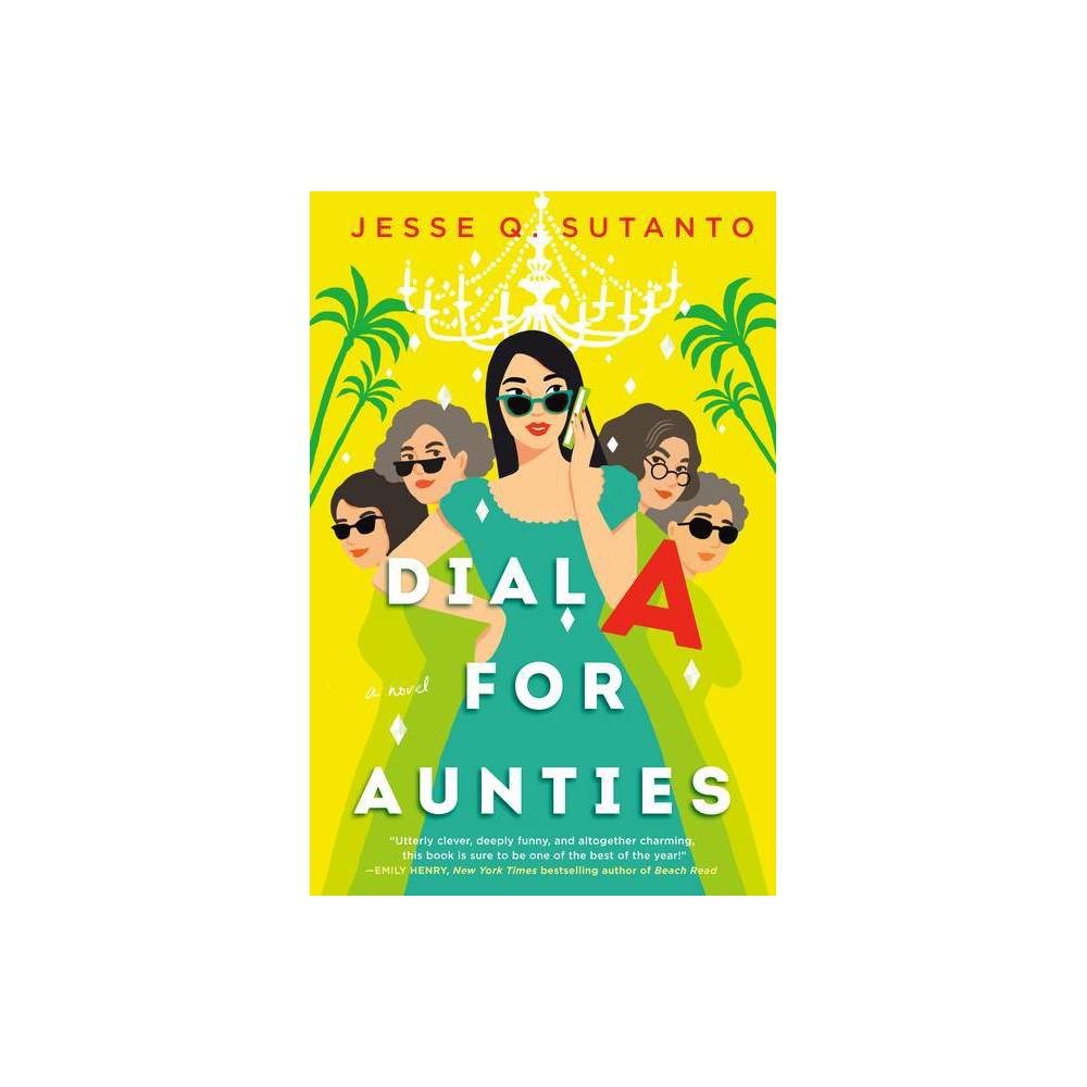 Dial a for Aunties - by Jesse Q Sutanto (Hardcover) | Target