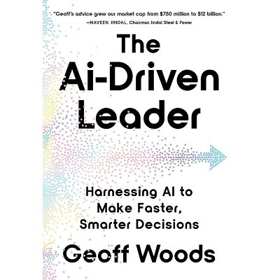 The AI-Driven Leader - by  Geoff Woods (Hardcover) | Target
