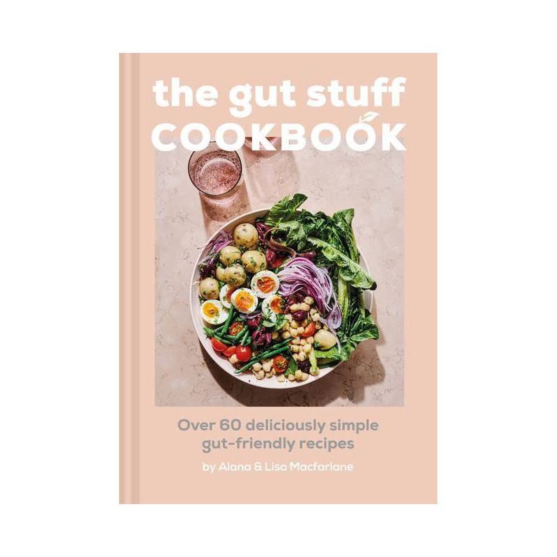 The Gut-Loving Cookbook - by  Lisa MacFarlane & Alana MacFarlane (Hardcover) | Target