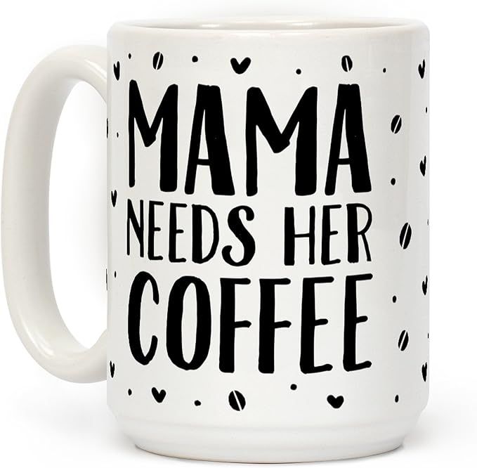 LookHUMAN Mama Needs Her Coffee White 15 Ounce Ceramic Coffee Mug | Amazon (US)