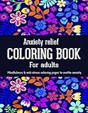 Anxiety Relief Coloring Book For Adults: Mindfulness Adult Coloring Book Featuring Stress Relieving Designs Animals, Mandalas, Flowers, Patterns Coloring Pages To Soothe Anxiety And Boost Creativity | Amazon (US)