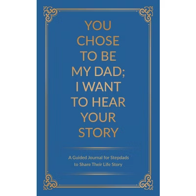 You Chose to Be My Dad; I Want to Hear Your Story - by  Jeffrey Mason (Hardcover) | Target