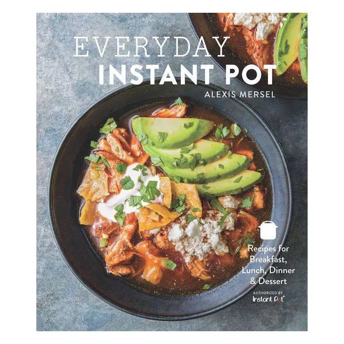 Everyday Instant Pot - by  Alexis Mersel (Hardcover) | Target