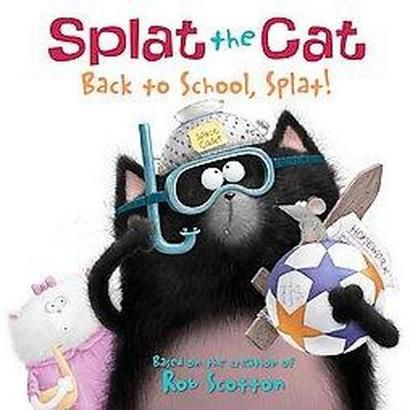 Back to School, Splat! ( Splat the Cat) (Paperback) by Rob Scotton | Target
