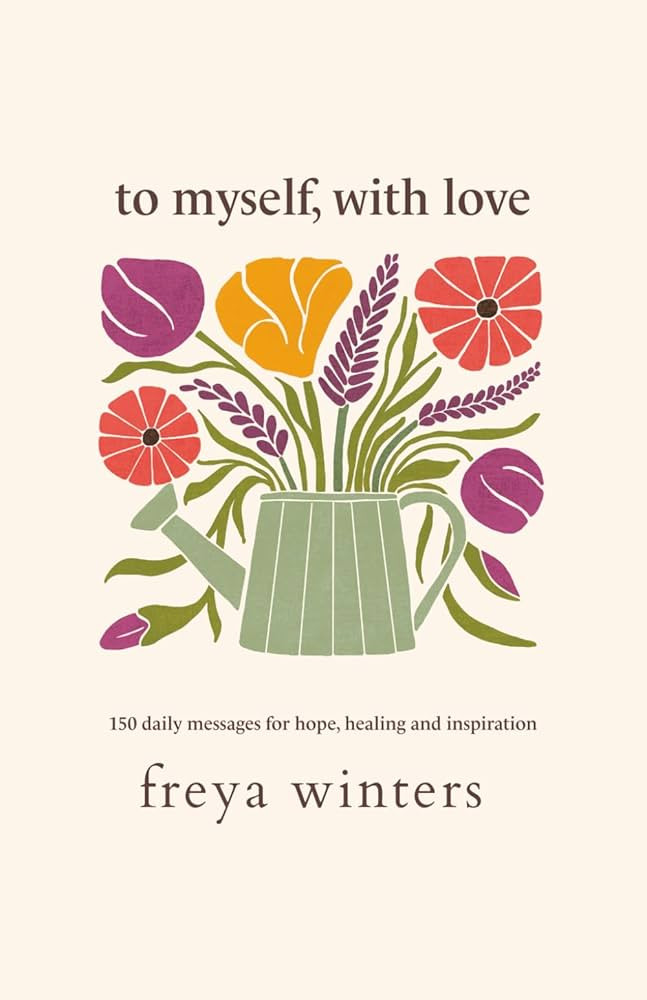 To Myself, With Love: 150 Daily Messages for Hope, Healing and Inspiration | Amazon (CA)