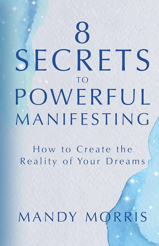 8 Secrets to Powerful Manifesting: How to Create the Reality of Your Dreams | Amazon (US)