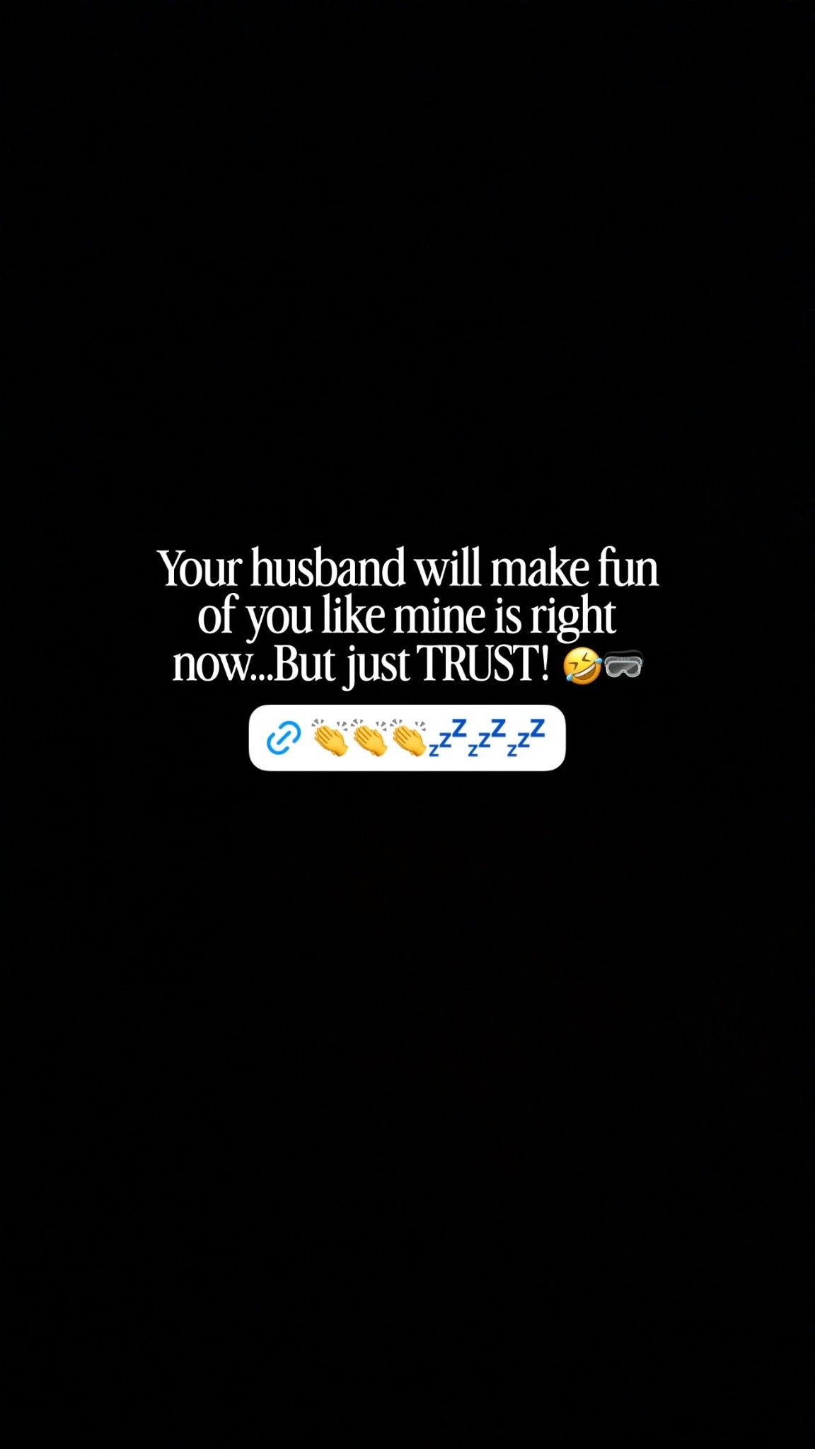 Your husband will make fun of you like mine is right now...But just TRUST! 🤣🥽