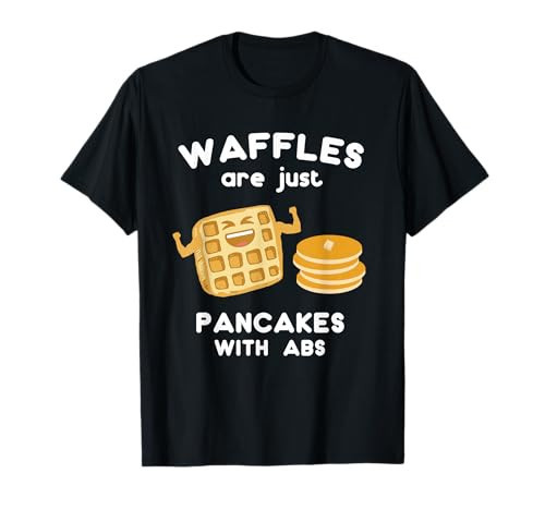 Waffles are just Pancakes with ABS Shirt Funny Pun T-Shirt T-Shirt | Amazon (US)
