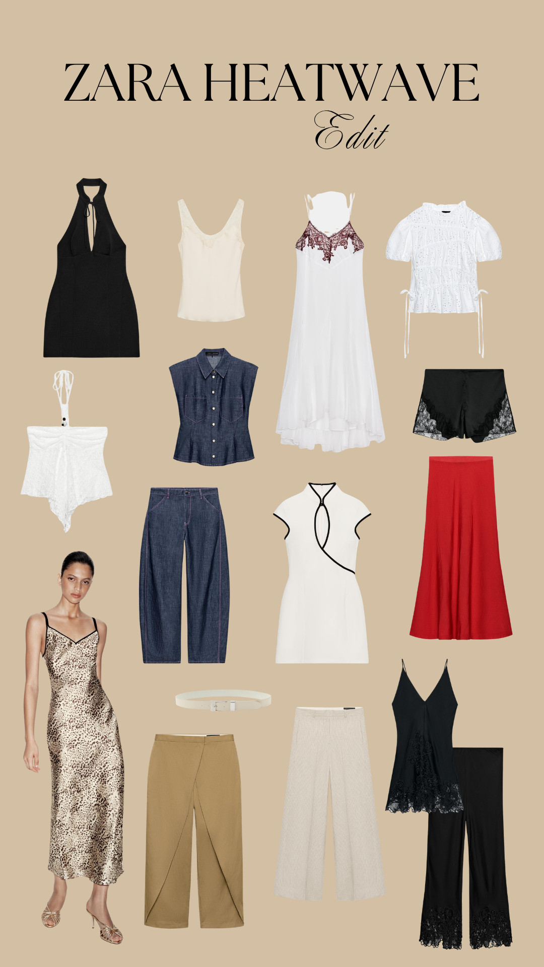 Zara Heatwave Edit

zara, heatwave edit, summer fashion, holiday outfits, vacation style, black dress, white dress, slip dress, leopard print dress, halter dress, lace trim, broderie anglaise top, cami top, bodysuit, denim top, denim trousers, wide leg trousers, midi skirt, red skirt, black shorts, neutral trousers, cream trousers, black co ord, monochrome style, feminine style, chic summer outfits, effortless dressing, warm weather style, occasionwear, elevated basics  

 #LTKsummer #LTKeurope #LTKdatenight
