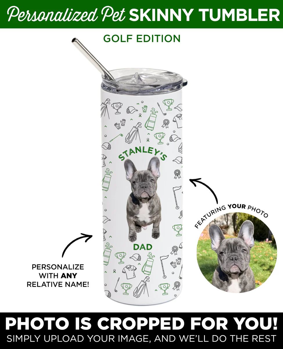 Father's Day Deadline Passed- Personalized Pet Golf Skinny Tumbler | Type League Press
