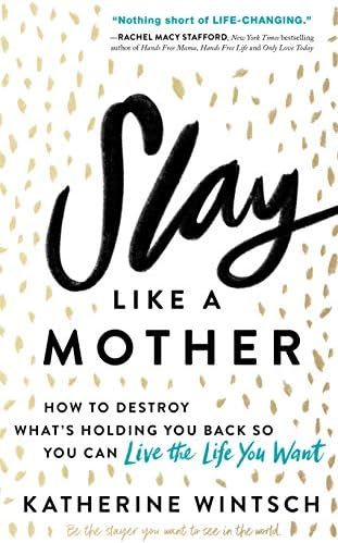 Slay Like a Mother: How to Destroy What’s Holding You Back So You Can Live the Life You Want | Amazon (US)