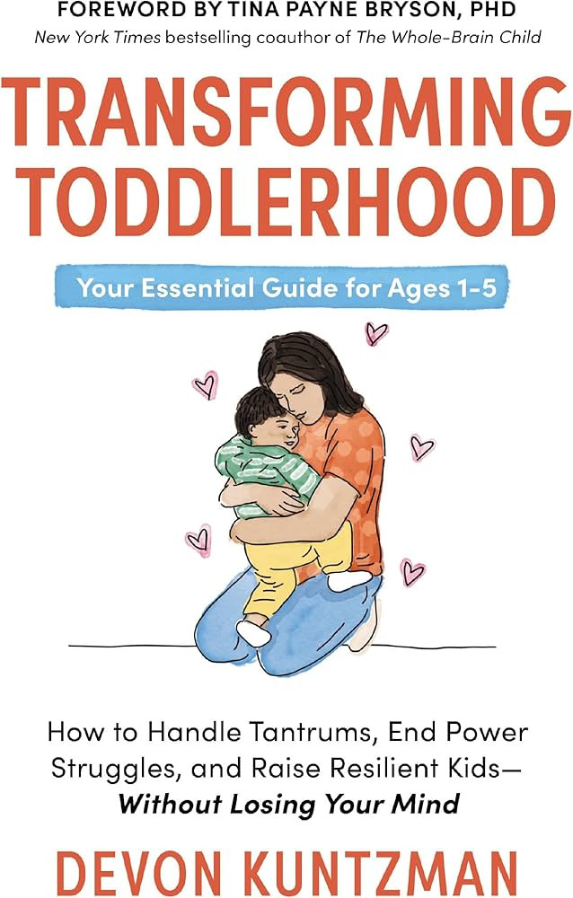 Transforming Toddlerhood: How to Handle Tantrums, End Power Struggles, and Raise Resilient Kids--... | Amazon (US)