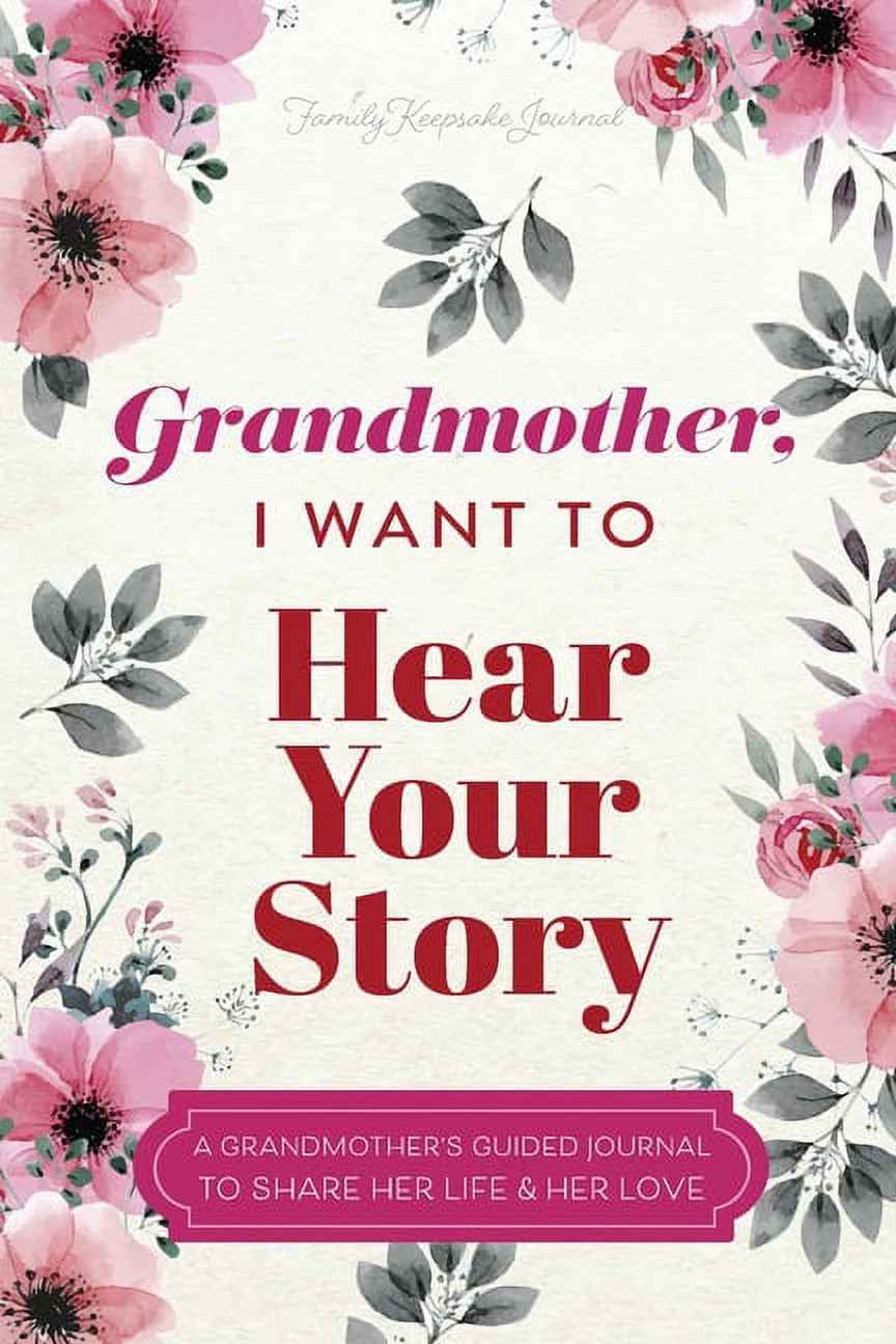 Grandmother, I Want to Hear Your Story: A Grandmother's Guided Journal to Share Her Life and Her ... | Walmart (US)