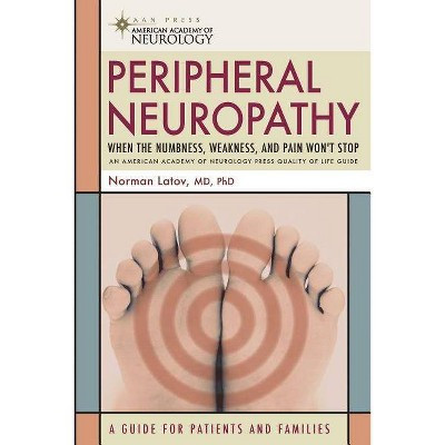 Peripheral Neuropathy - (American Academy of Neurology Press Quality of Life Guides) by  Norman Latov (Paperback) | Target