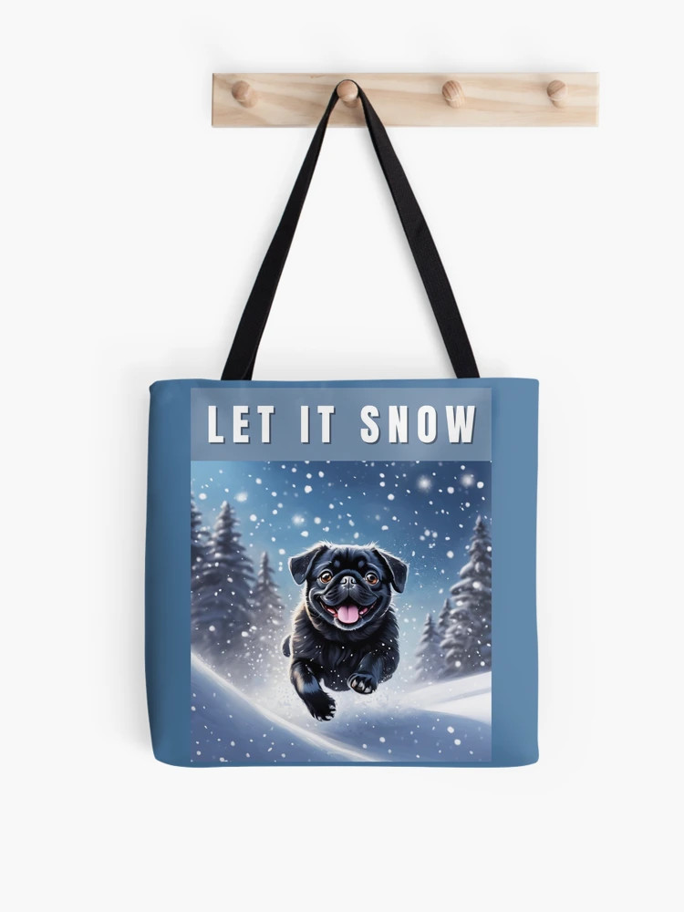 Snow Black Pug - Let it Snow Tote Bag | Redbubble (US)