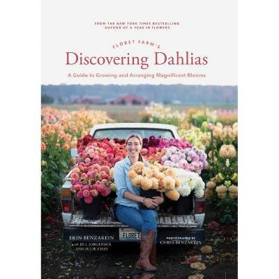 Floret Farm's Discovering Dahlias - (Floret Farms X Chronicle Books) by  Erin Benzakein (Hardcove... | Target