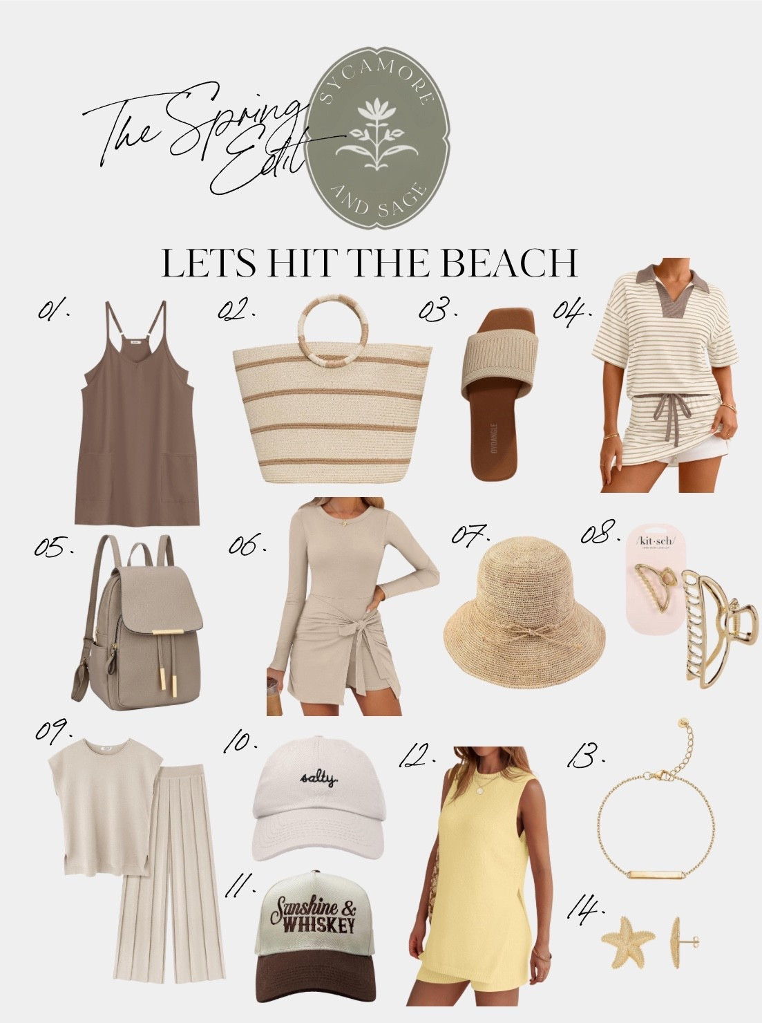 Okkkk neutral beach vibes but make it chic 🤎🌊

The Spring Edit is officially in her coastal era and I’m obsessed. Think sandy taupes, creamy knits, woven textures, and that effortless “threw this on after a beach walk” energy. Whether you’re packing for a weekend getaway or just channeling SoCal sunshine from home, these pieces are easy, elevated, and mix-and-match perfection.

From the perfect throw-on dress to the cutest woven tote and salty little accessories… this is your sign to hit the beach (or at least dress like you are 😉).

#SycamoreAndSage #LTKStyle #NeutralOutfits #BeachChic

#LTKootd #LTKgrwm #LTKSeasonal