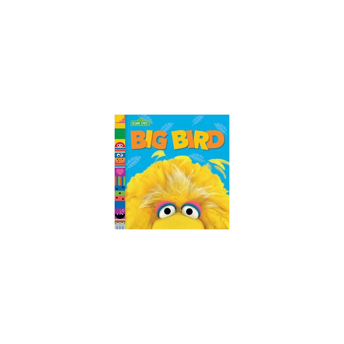 Big Bird (Sesame Street Friends) - by  Andrea Posner-Sanchez (Board Book) | Target