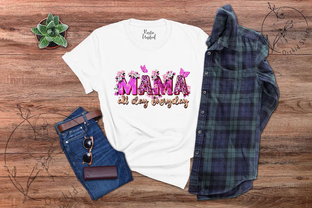 Mama All Day Everyday Shirt, Mothers Day Gift, Floral Mama Tee, Best Mom Ever Tshirt, Happy Mothe... | Etsy (US)