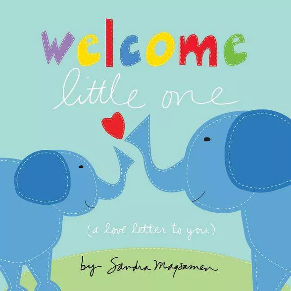 Welcome Little One by Sandra Magsamen (Board Book) | Target
